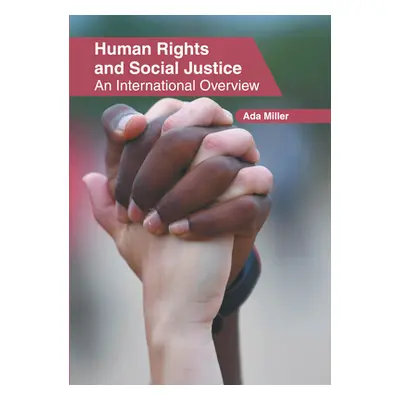 "Human Rights and Social Justice: An International Overview" - "" ("Miller Ada")