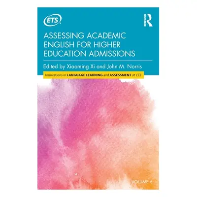 "Assessing Academic English for Higher Education Admissions" - "" ("XI Xiaoming")