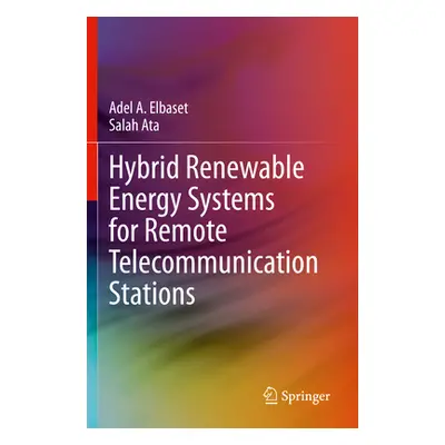 "Hybrid Renewable Energy Systems for Remote Telecommunication Stations" - "" ("Elbaset Adel A.")