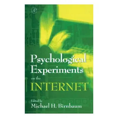 "Psychological Experiments on the Internet" - "" ("Birnbaum Michael H.")