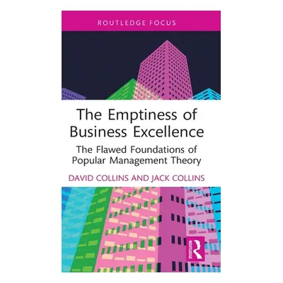 "The Emptiness of Business Excellence: The Flawed Foundations of Popular Management Theory" - ""