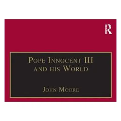 "Pope Innocent III and His World" - "" ("Moore John")