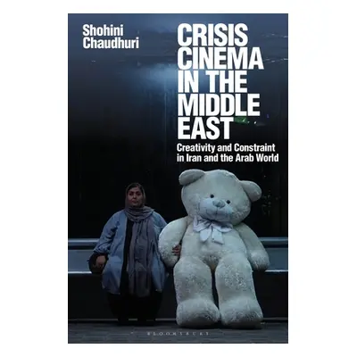 "Crisis Cinema in the Middle East: Creativity and Constraint in Iran and the Arab World" - "" ("