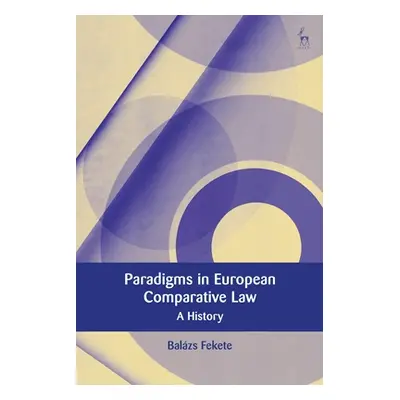 "Paradigms in Modern European Comparative Law: A History" - "" ("Fekete Balzs")