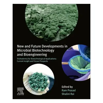 "New and Future Developments in Microbial Biotechnology and Bioengineering: Trichoderma for Biot