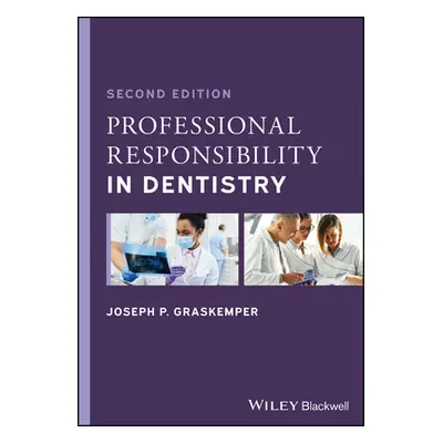 "Professional Responsibility in Dentistry: A Practical Guide to Law and Ethics" - "" ("Graskempe