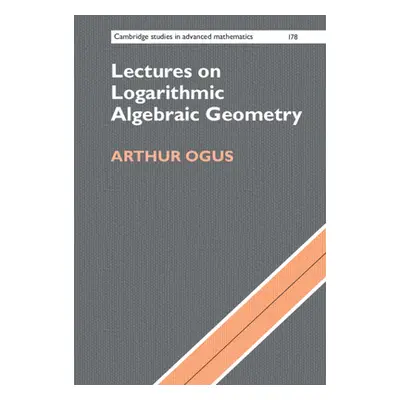 "Lectures on Logarithmic Algebraic Geometry" - "" ("Ogus Arthur")