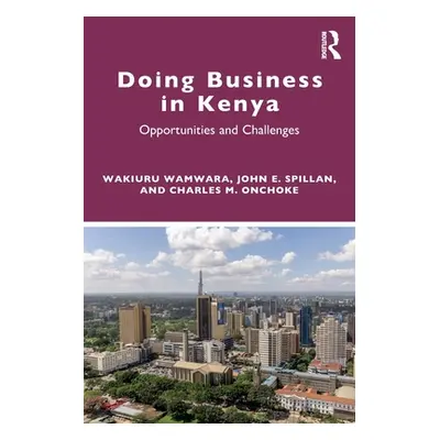 "Doing Business in Kenya: Opportunities and Challenges" - "" ("Wamwara Wakiuru")