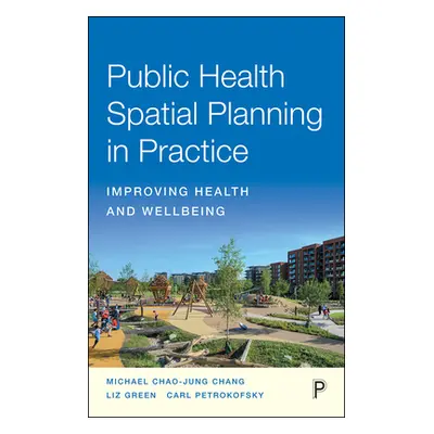 "Public Health Spatial Planning in Practice: Improving Health and Wellbeing" - "" ("Chao-Jung Ch