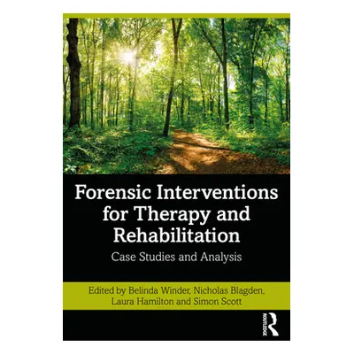 "Forensic Interventions for Therapy and Rehabilitation: Case Studies and Analysis" - "" ("Winder