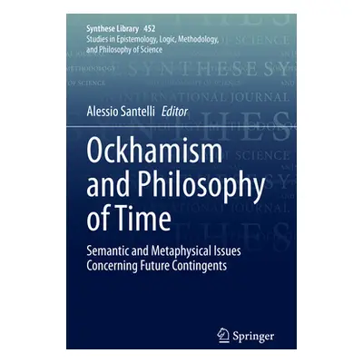 "Ockhamism and Philosophy of Time: Semantic and Metaphysical Issues Concerning Future Contingent