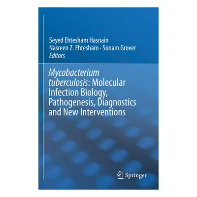 "Mycobacterium Tuberculosis: Molecular Infection Biology, Pathogenesis, Diagnostics and New Inte