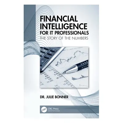 "Financial Intelligence for IT Professionals: The Story of the Numbers" - "" ("Bonner Julie")