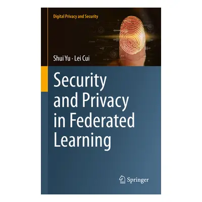 "Security and Privacy in Federated Learning" - "" ("Yu Shui")