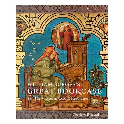 "William Burges's Great Bookcase and the Victorian Colour Revolution" - "" ("Ribeyrol Charlotte"