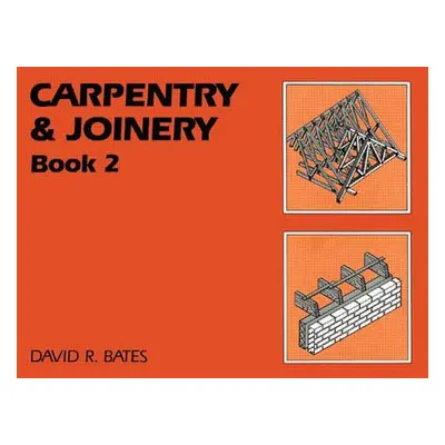 Carpentry and Joinery Book 2 (Bates David)