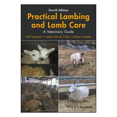 "Practical Lambing and Lamb Care: A Veterinary Guide" - "" ("Sargison Neil")