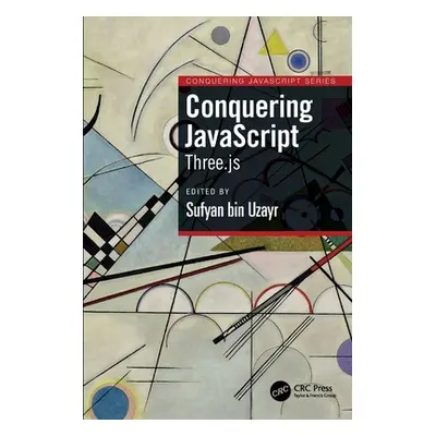 "Conquering JavaScript: Three.Js" - "" ("Bin Uzayr Sufyan")