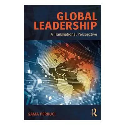 "Global Leadership: A Transnational Perspective" - "" ("Perruci Gama")