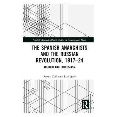 "The Spanish Anarchists and the Russian Revolution, 1917-24: Anguish and Enthusiasm" - "" ("Zoff