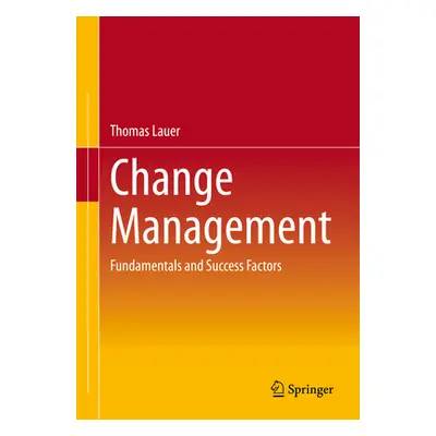 "Change Management: Fundamentals and Success Factors" - "" ("Lauer Thomas")