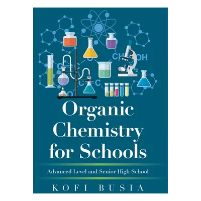 "Organic Chemistry for Schools: Advanced Level and Senior High School" - "" ("Busia Kofi")