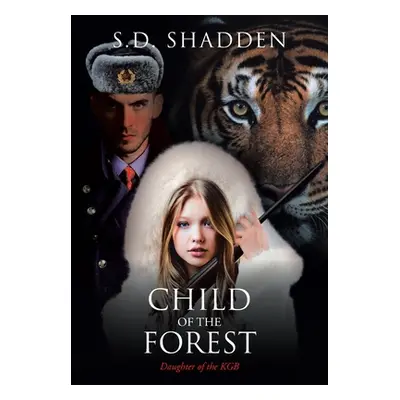 "Child of the Forest: Daughter of the KGB" - "" ("Shadden S. D.")