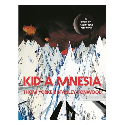 "Kid a Mnesia: A Book of Radiohead Artwork" - "" ("Yorke Thom")