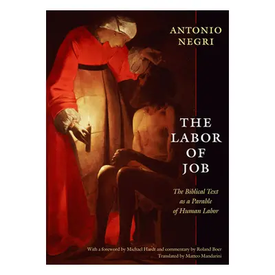 "The Labor of Job: The Biblical Text as a Parable of Human Labor" - "" ("Negri Antonio")