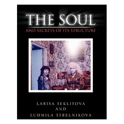 "The Soul and Secrets of Its Structure" - "" ("Larisa Seklitova")