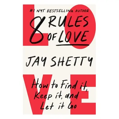 "8 Rules of Love: How to Find It, Keep It, and Let It Go" - "" ("Shetty Jay")