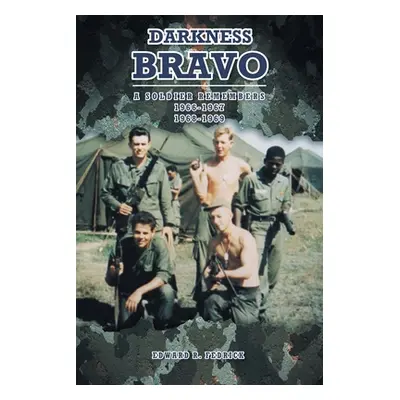 "Darkness Bravo: A Soldier Remembers" - "" ("Fedrick Edward R.")