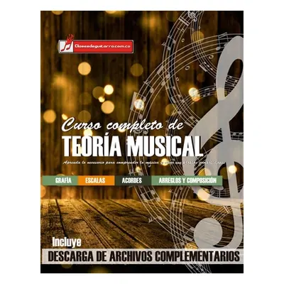 "Curso completo de teora musical: Comprenda la msica, adquiera recursos de anlisis y composicin"