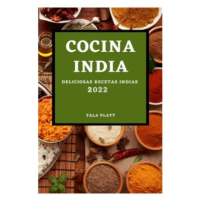 "Cocina India 2022: Deliciosas Recetas Indias" - "" ("Platt Tala")