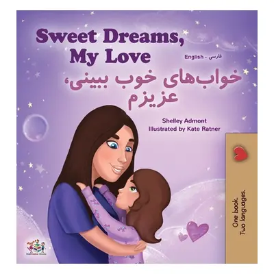 "Sweet Dreams, My Love (English Farsi Bilingual Book for Kids - Persian)" - "" ("Admont Shelley"