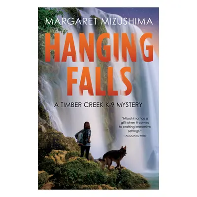 "Hanging Falls" - "A Timber Creek K-9 Mystery" ("Mizushima Margaret")