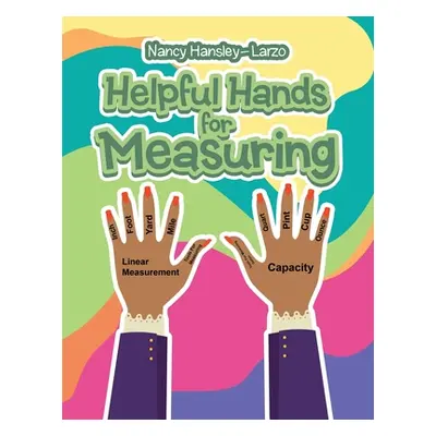 "Helpful Hands for Measuring" - "" ("Hansley-Larzo Nancy")