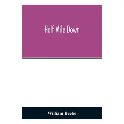 "Half mile down" - "" ("Beebe William")