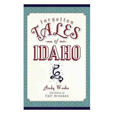 "Forgotten Tales of Idaho" - "" ("Weeks Andy")