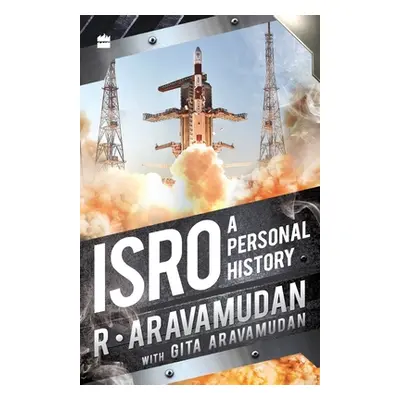 "Isro: A Personal History" - "" ("Aravamudan R.")