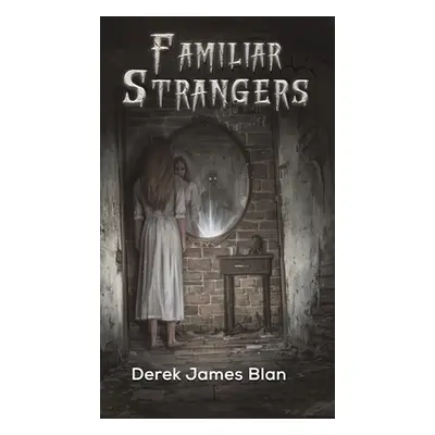 "Familiar Strangers" - "" ("Blan Derek James")