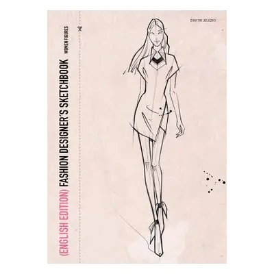 "FASHION DESIGNERS SKETCHBOOK - women figures (English Edition)" - "" ("Jelezky Dimitri")