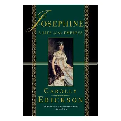 "Josephine: A Life of the Empress" - "" ("Erickson Carolly")