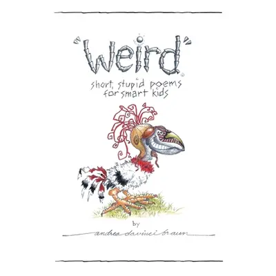 "Weird short, stupid poems for smart kids" - "" ("Davinci Braun Andrea")