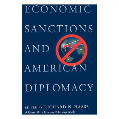 "Economic Sanctions and American Diplomacy" - "" ("Haass Richard N.")