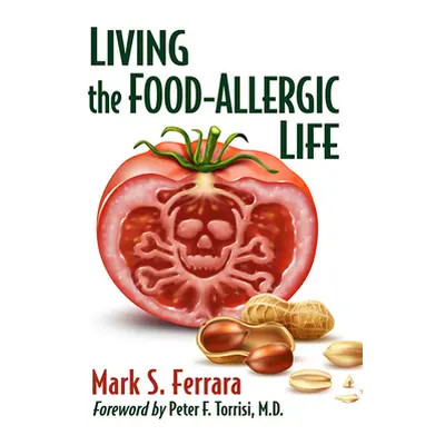 "Living the Food-Allergic Life" - "" ("Ferrara Mark S.")