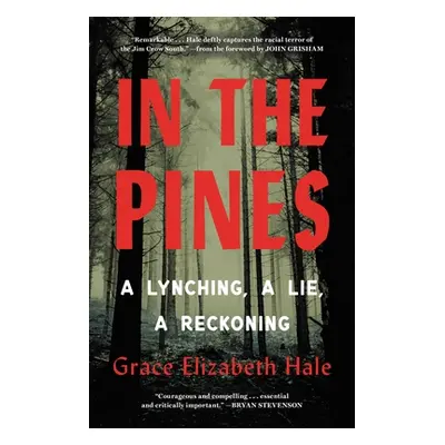 "In the Pines: A Lynching, a Lie, a Reckoning" - "" ("Hale Grace Elizabeth")