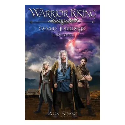 "Warrior Rising: Seven Journeys Book 1" - "" ("Shaw Ann")