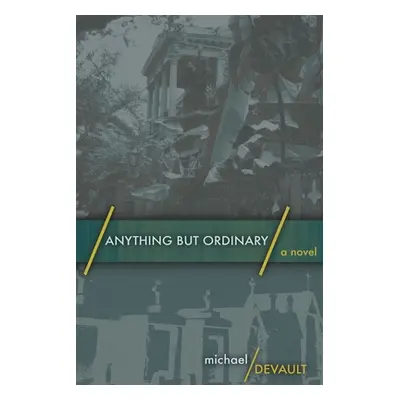 "Anything But Ordinary: Large Print Edition" - "" ("DeVault Michael")