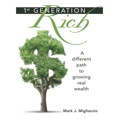 "1St Generation Rich" - "" ("Migliaccio Mark J.")